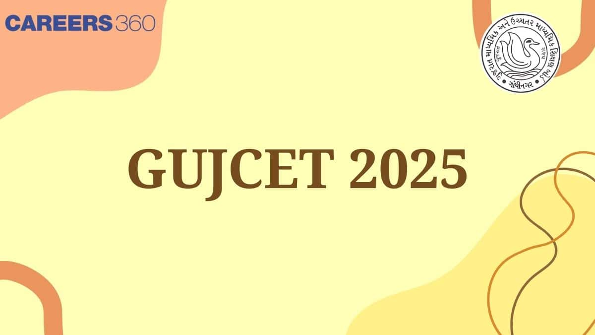 GUJCET 2025 - Exam Date, Admit Card (Out), Pattern, Syllabus, Question Paper