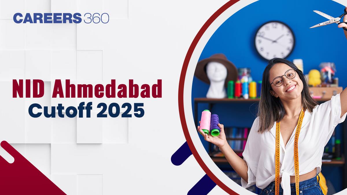 NID Ahmedabad Cutoff 2025, Scores Required for Admission in NID Ahmedabad