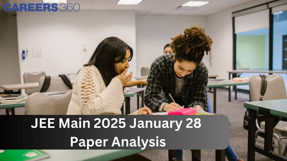 JEE Main 2025 January 28 Shift 1, 2 Paper Analysis Available - Detailed Review