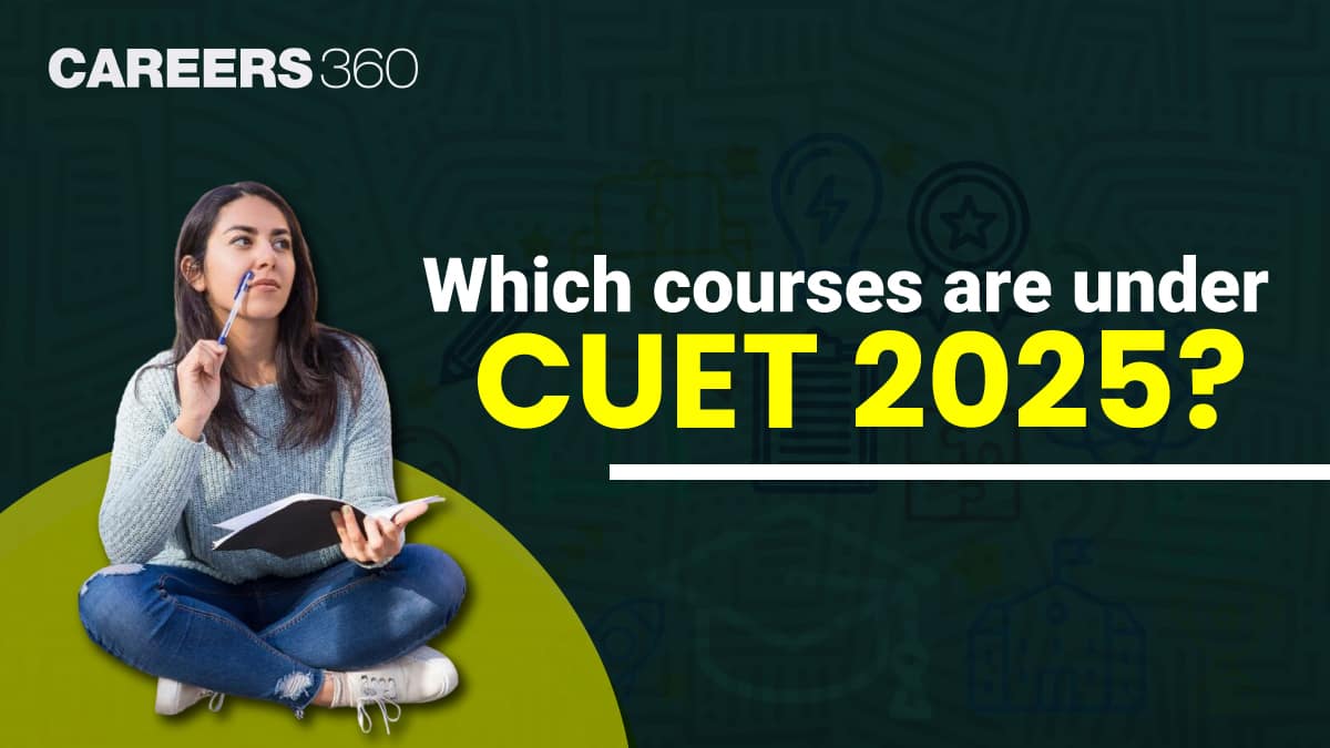 Which Courses are Under CUET 2025?