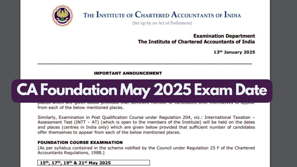 CA Foundation May 2025 Exam Date (Released) - Check exam timings & complete schedule here