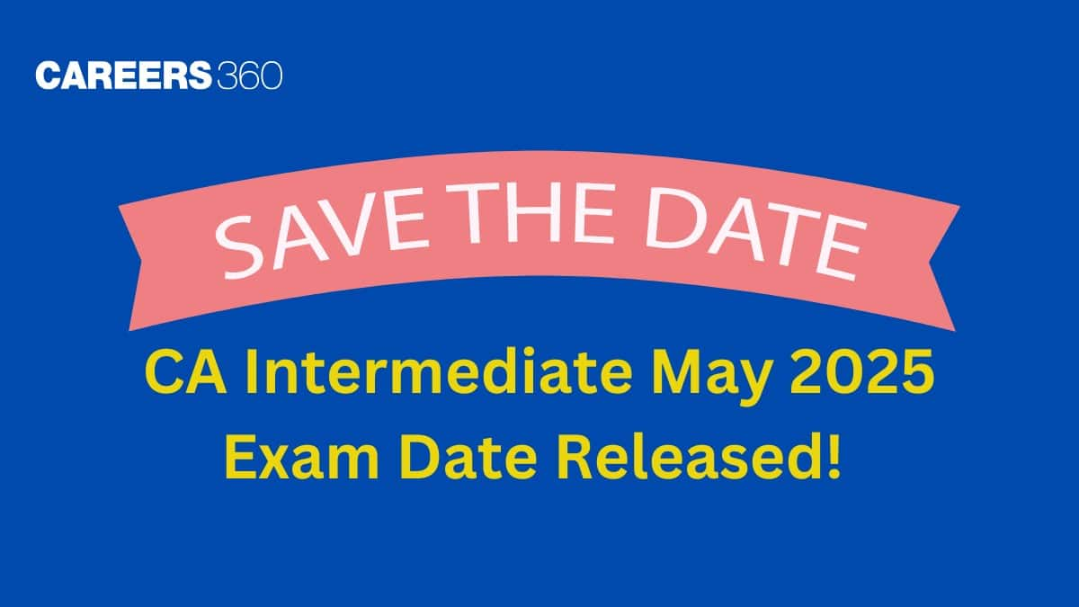 CA Intermediate May 2025 Exam Date (Out): Check exam timings & complete schedule here