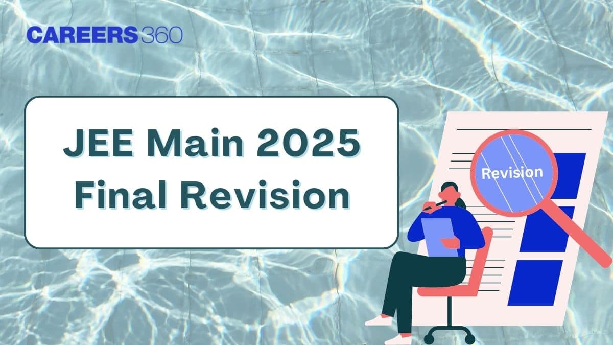 JEE Main 2025 Final Revision and Last Minute Tips