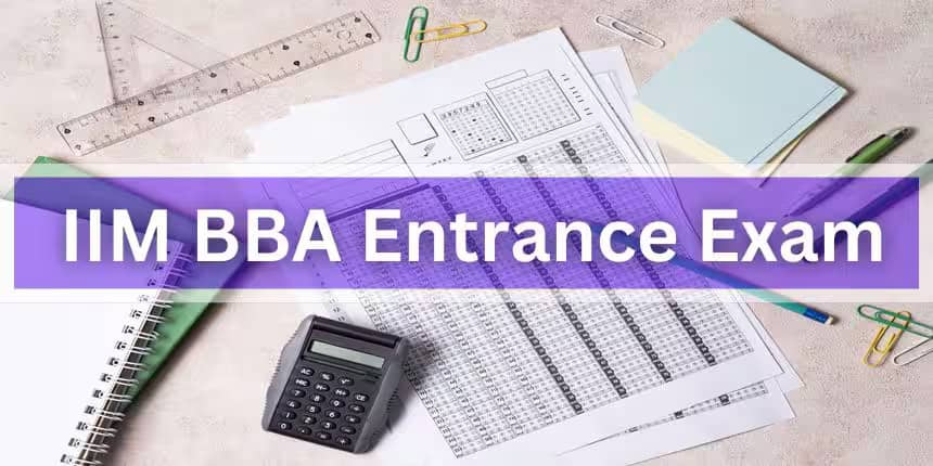 IIM BBA Entrance Exams 2025 - Dates, Eligibility, Selection Process, Syllabus