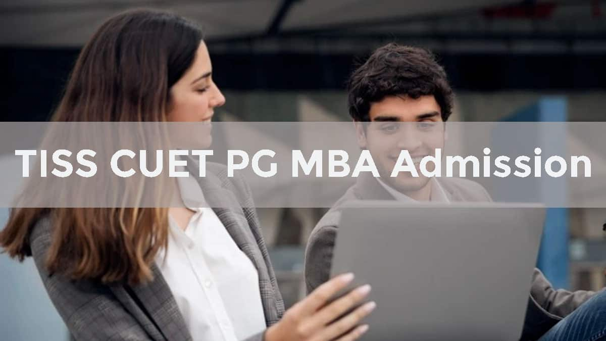 TISS CUET PG MBA Admission 2025: Registration Started, Dates, Eligibility, Cutoff, MBA Selection Process