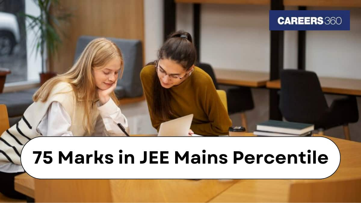 75 Marks in JEE Mains Percentile 2025 - Check Expected Rank