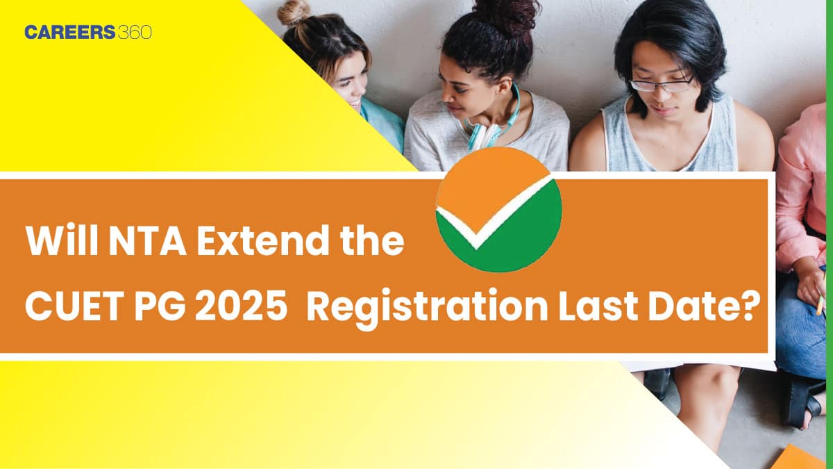 CUET PG 2025 Registration: Will NTA Extend the registration last date?