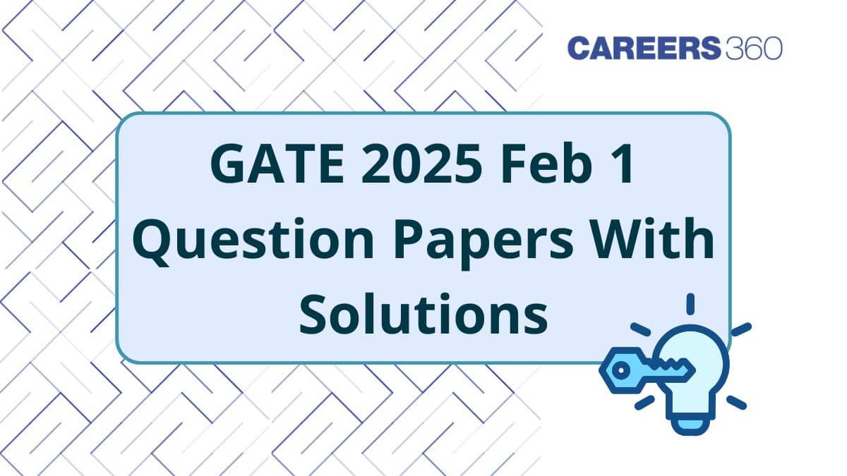 GATE 2025 Feb 1 Question Paper with Solutions - Download PDF