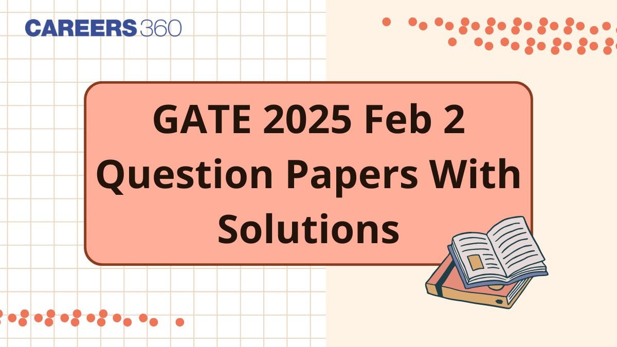 GATE 2025 Feb 2 Question Paper with Solutions -  Download PDF