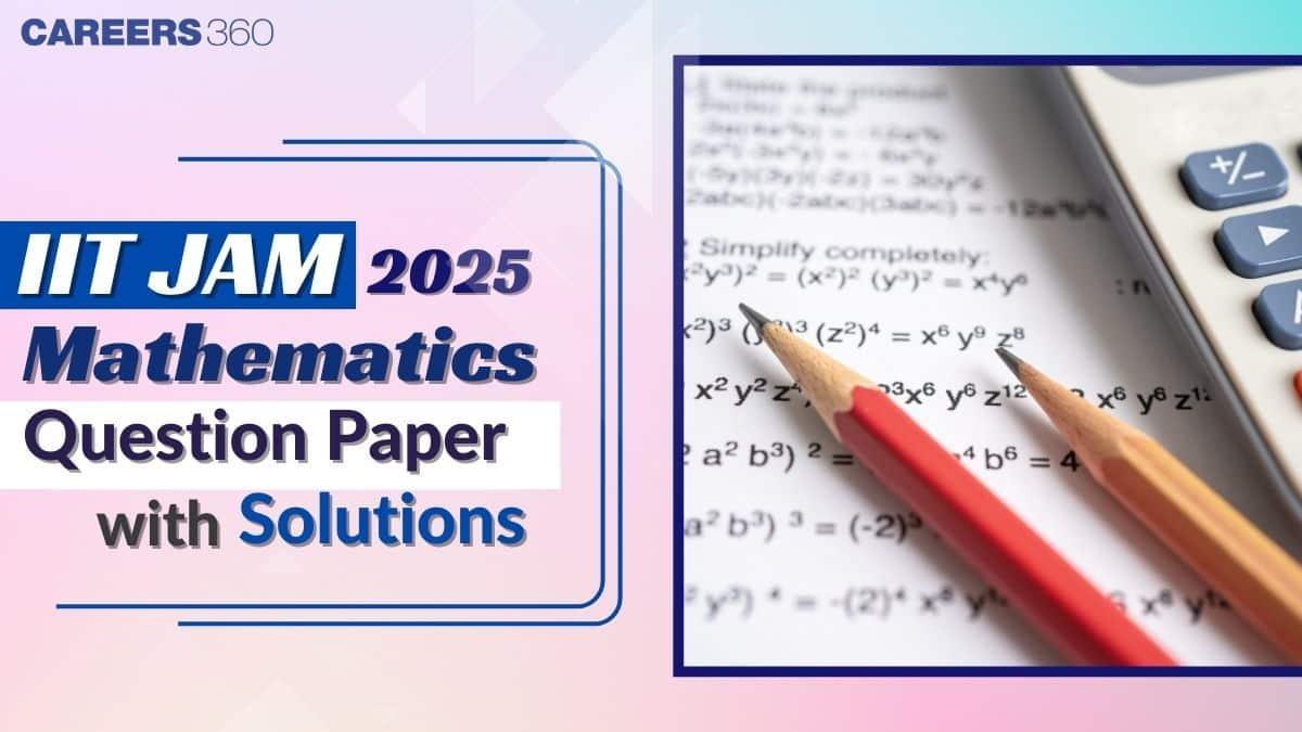 IIT JAM Mathematics Question Paper 2025 With Solutions PDF: Download Math Paper Here