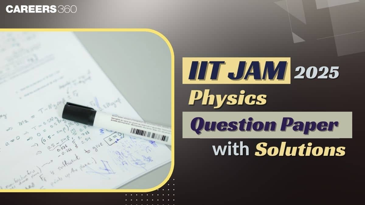 IIT JAM Physics Question Paper 2025 With Solutions PDF: Download Here