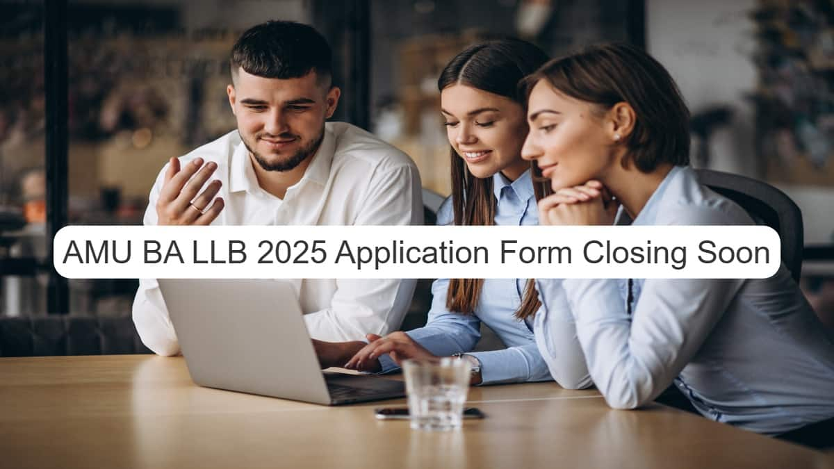 AMU BA LLB 2025 Application Form Closing Soon; Check All the Important Deadlines