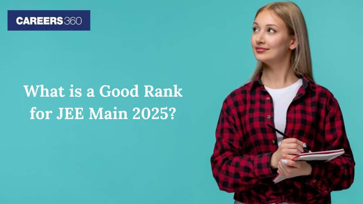 What is a Good Rank for JEE Main 2025 - Check Past Years Rank Analysis