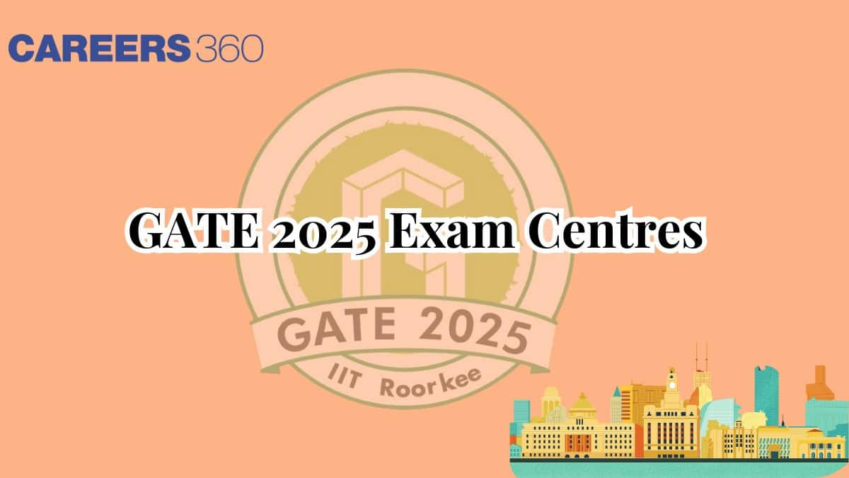 GATE Exam Centres 2025 (Released) – Check Revised Centres List