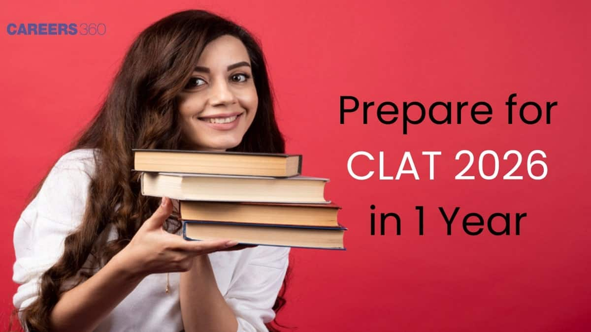 How to prepare for CLAT 2026 in 1 Year? Check Month-wise preparation Strategy