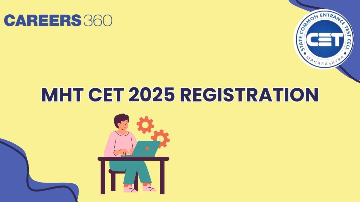 MHT CET Registration 2025 (Started) - Last Date, Direct Link, How to Fill Form Online