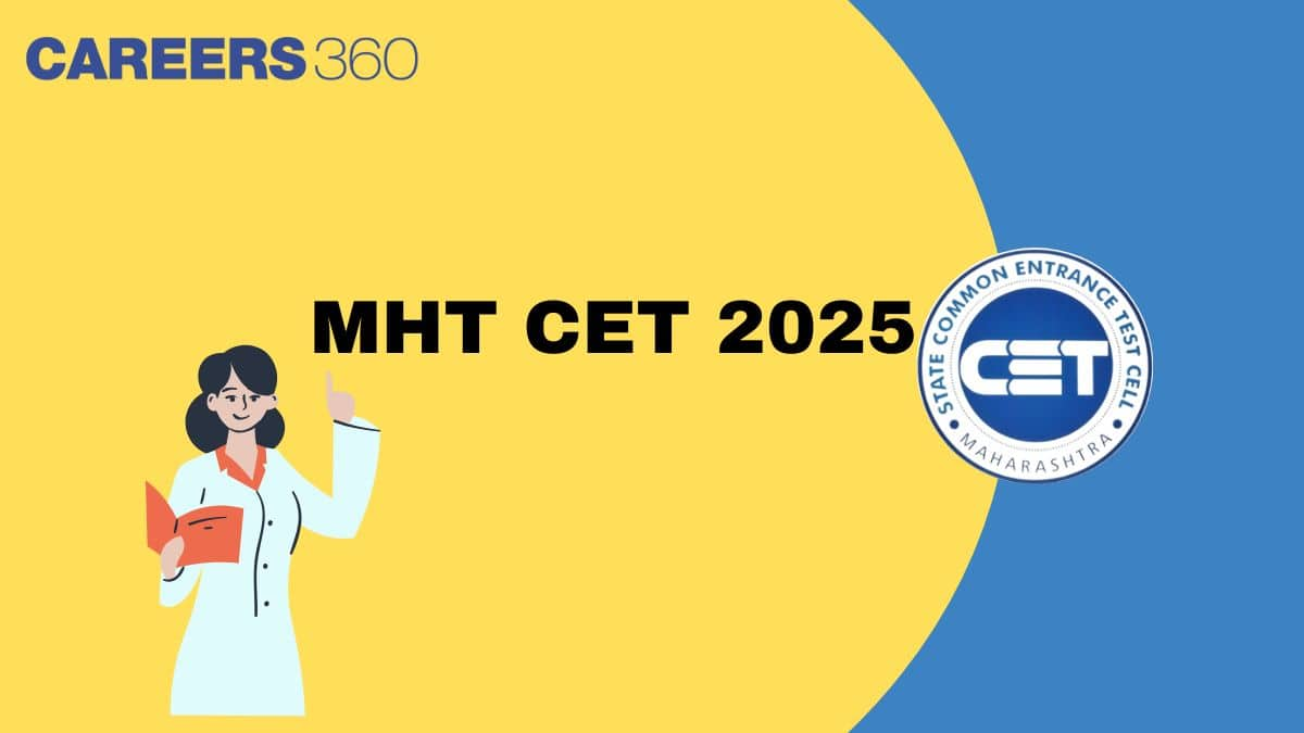 MHT CET 2025 - Admit Card, Exam Date, Syllabus, Pattern, Question Paper, Cutoff