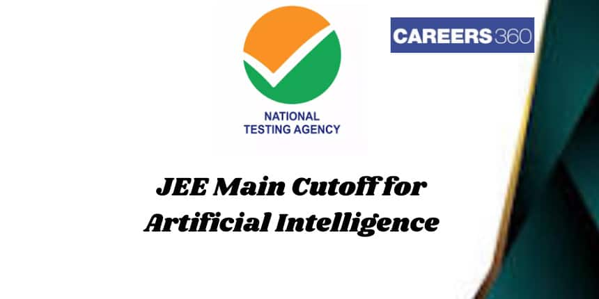 JEE Main Cutoff for AI 2025 - Artificial Intelligence Qualifying Marks for NIT, IIIT