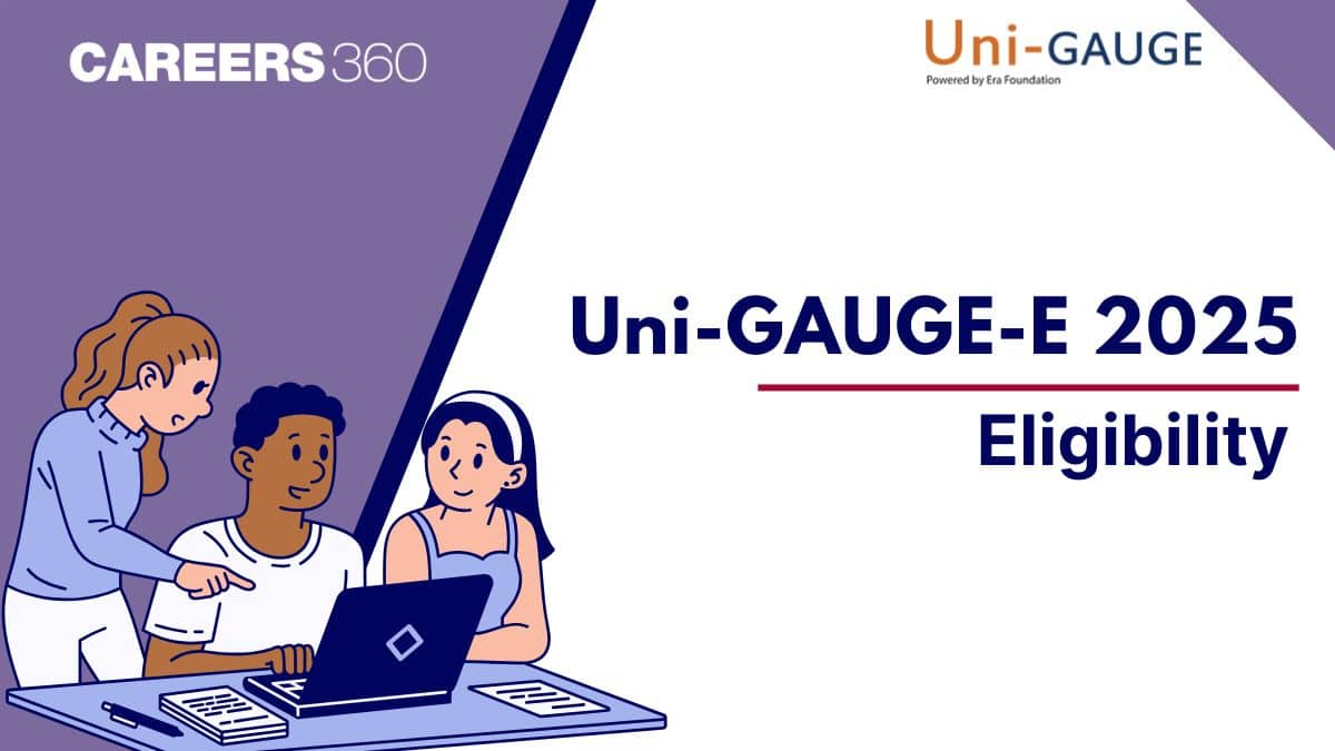 Uni-GAUGE-E Eligibility Criteria 2025 - Age Limit, Nationality, Aggregate Marks