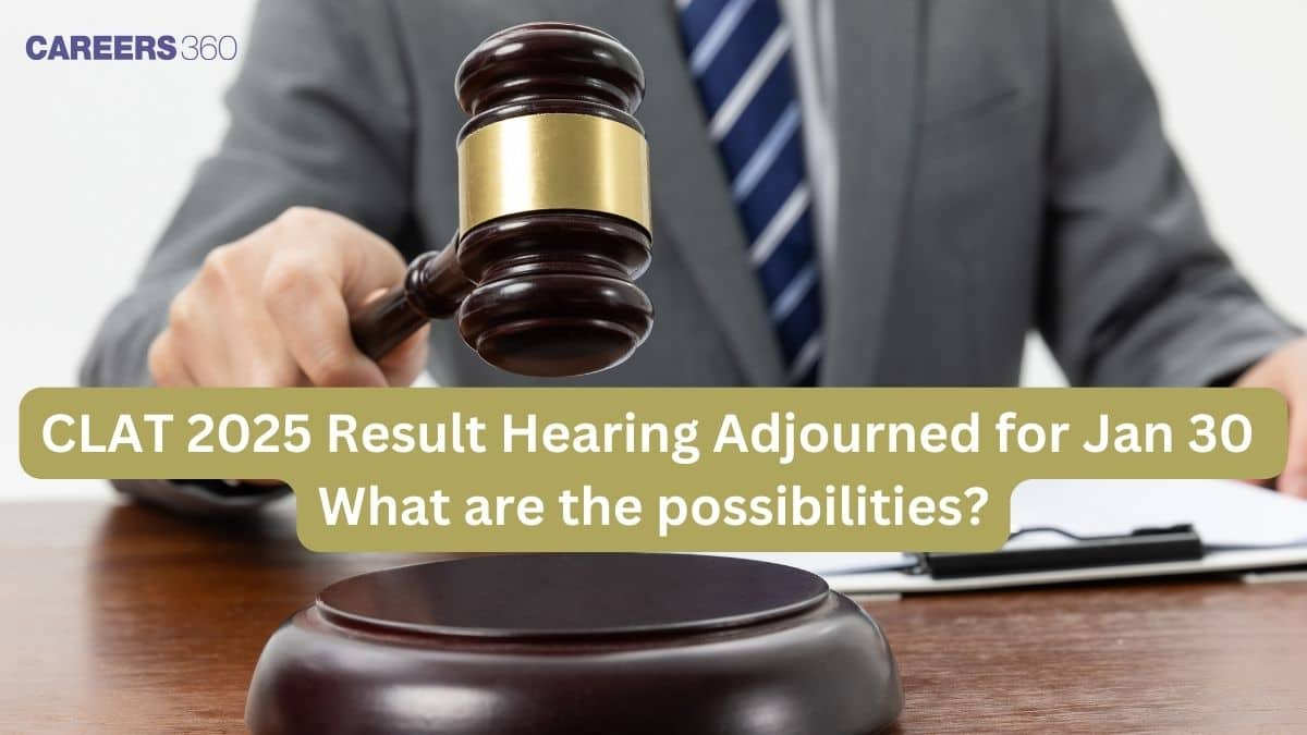 CLAT 2025 Result Hearing Adjourned for Jan 30; What Now?