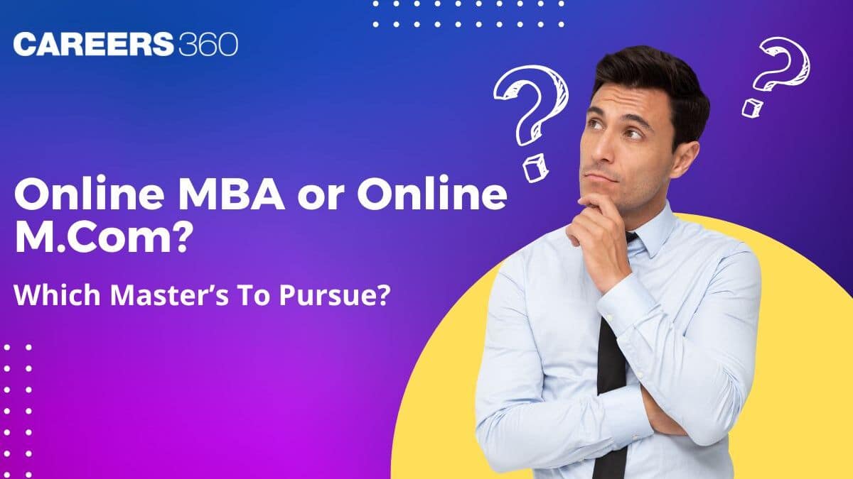 Online MBA or Online M.Com: Which Master’s To Pursue? Know Here