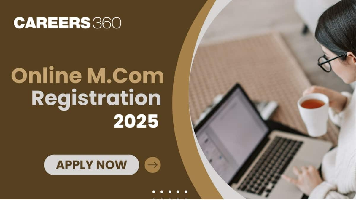 Online M.Com Registration 2025 - Eligibility Criteria, Important Dates