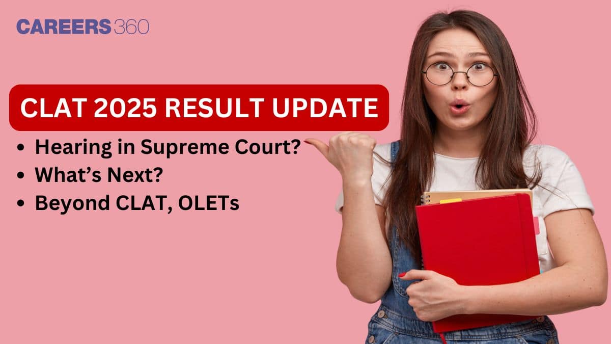 What’s next for CLAT 2025 aspirants? Supreme Court Judgment on CLAT Results, Beyond CLAT; the OLETs