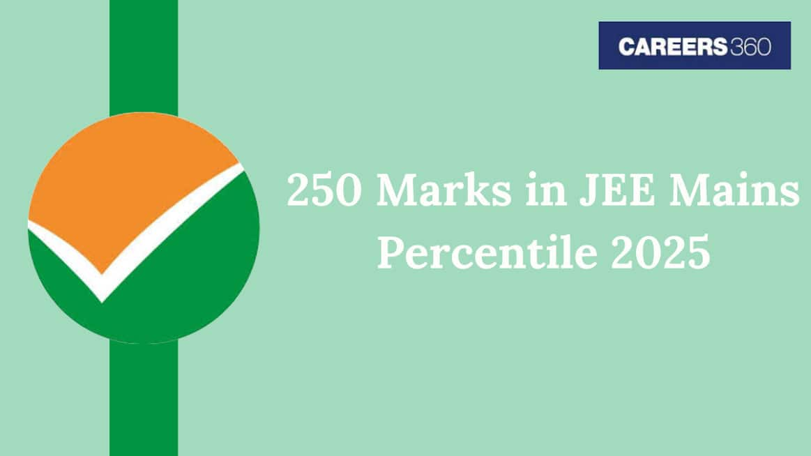 250 Marks in JEE Mains Percentile 2025 - Check Expected Rank