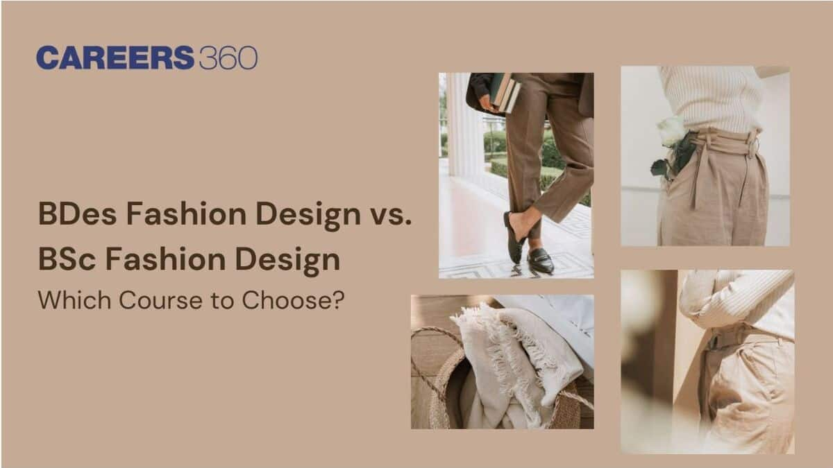 BDes Fashion Design vs BSc Fashion Design - Which Course to Choose?