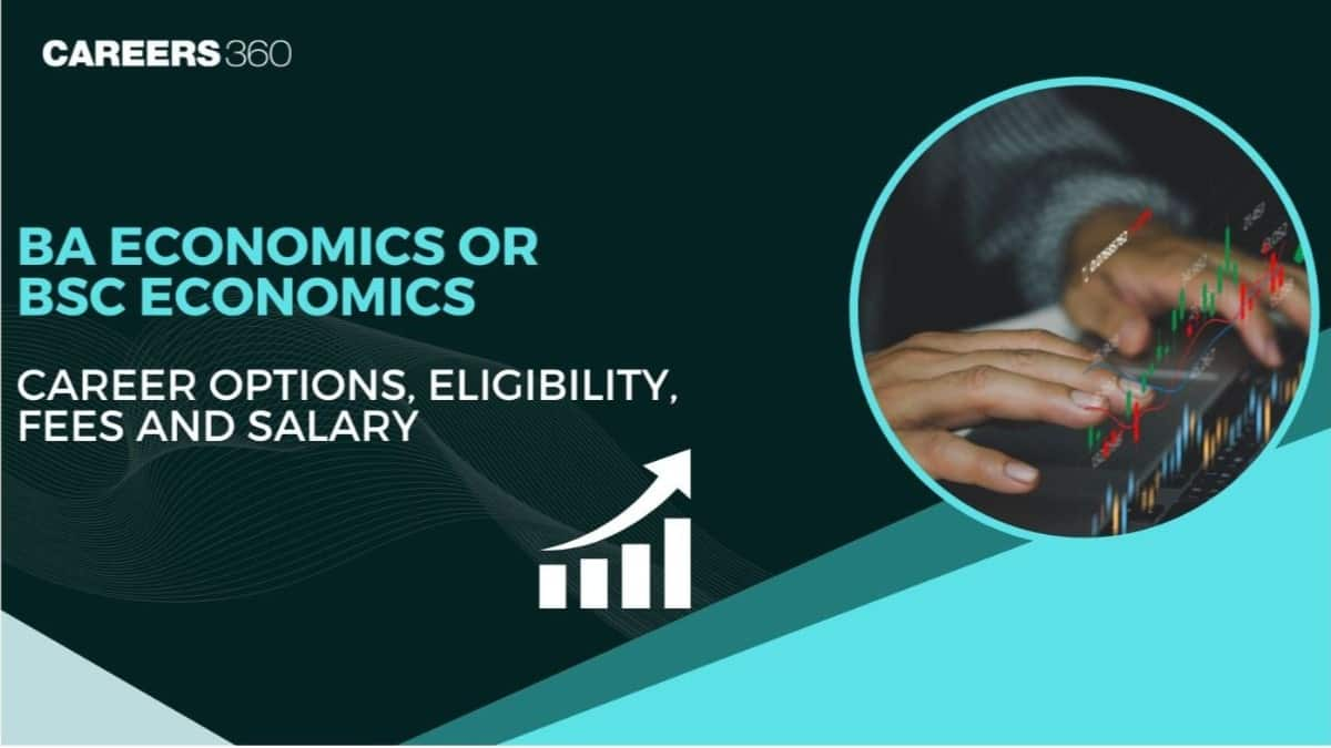 BA Economics vs BSc Economics: Fees, Career Options, Salary