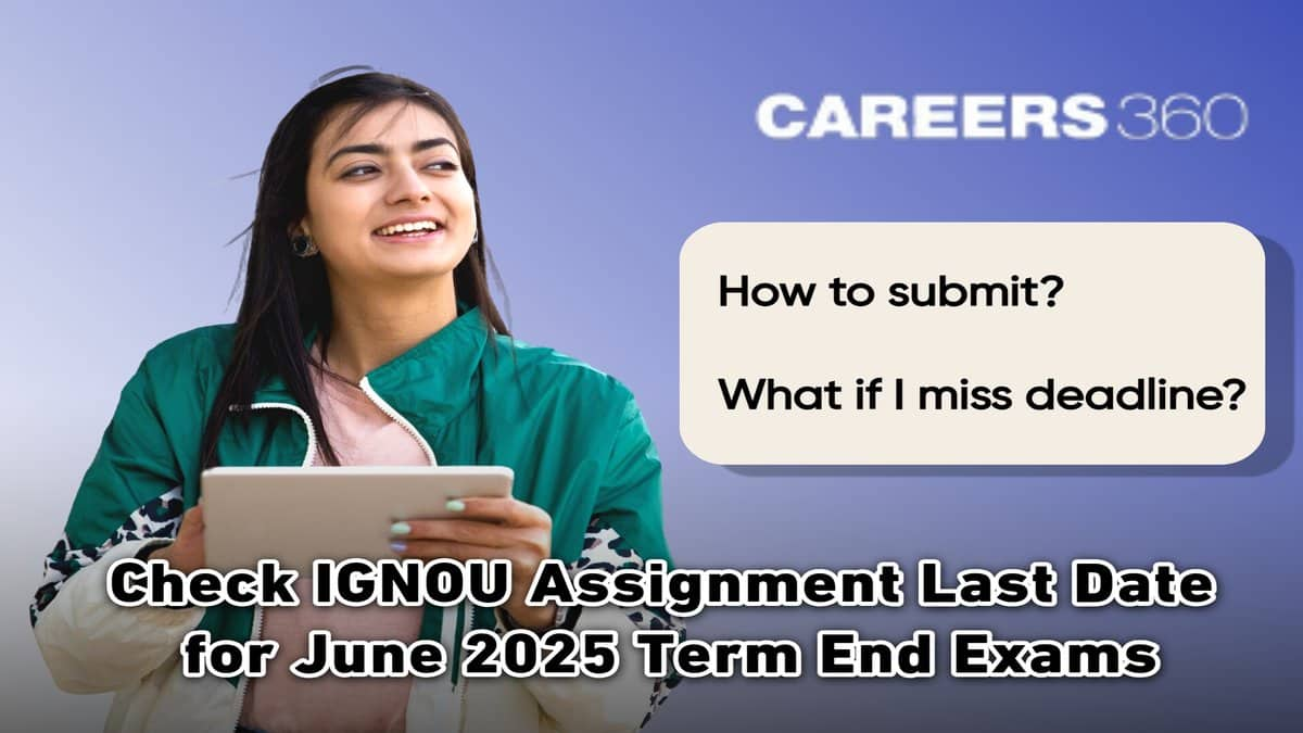 IGNOU Assignment Last Date for June 2025 Term End Exams: How to Submit?