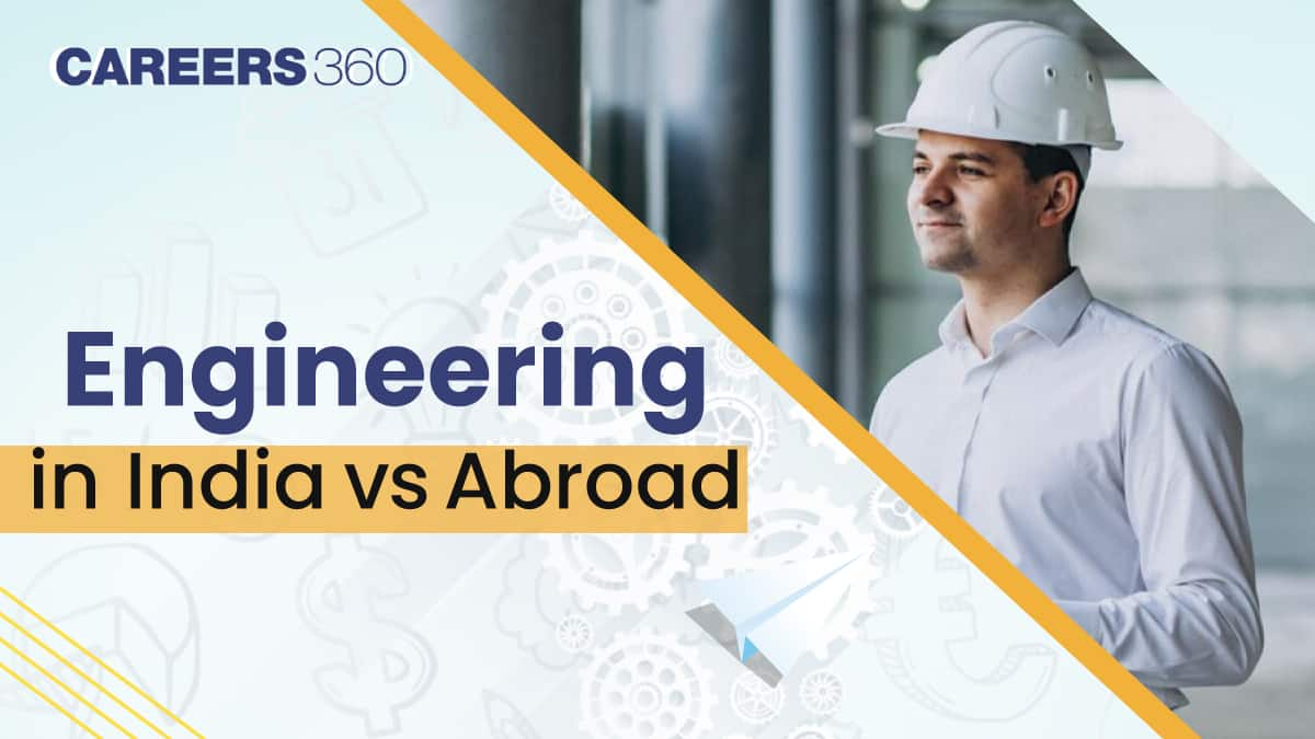 Engineering in India vs Abroad in 2025: Which One is Better?