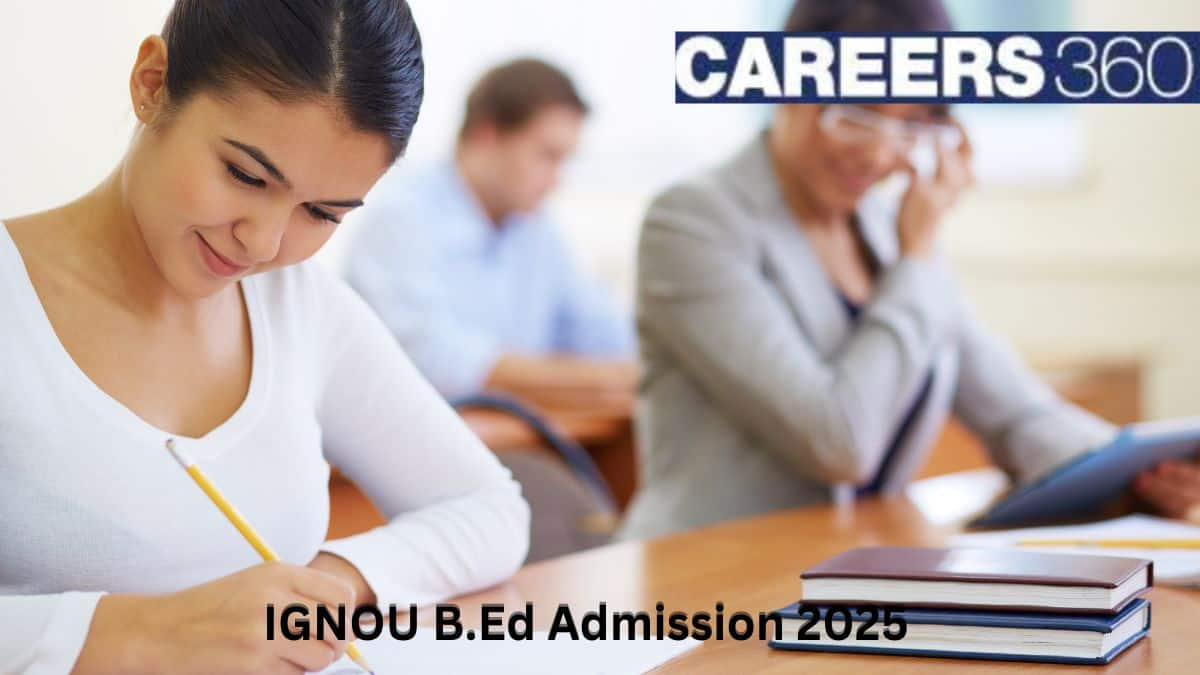 IGNOU B.Ed Admission 2025, Application Form (Soon), Eligibility, Last date, Exam Pattern