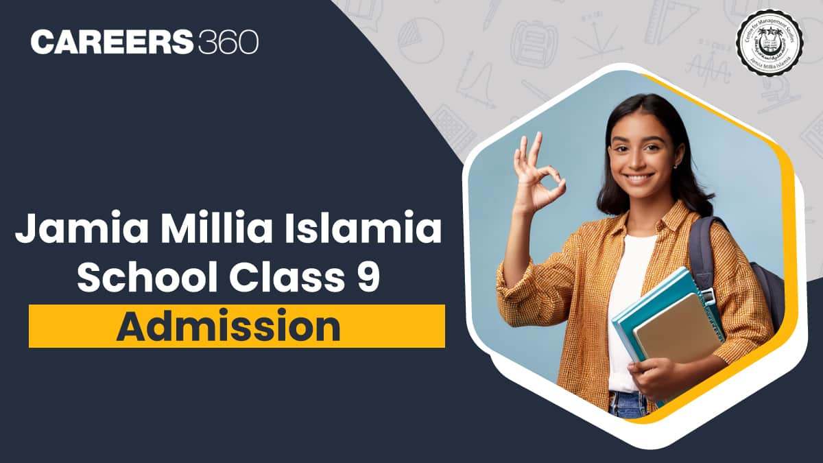 Jamia Millia Islamia School Class 9 Admissions 2025 - Know Details of Application Process, Eligibility, Fees