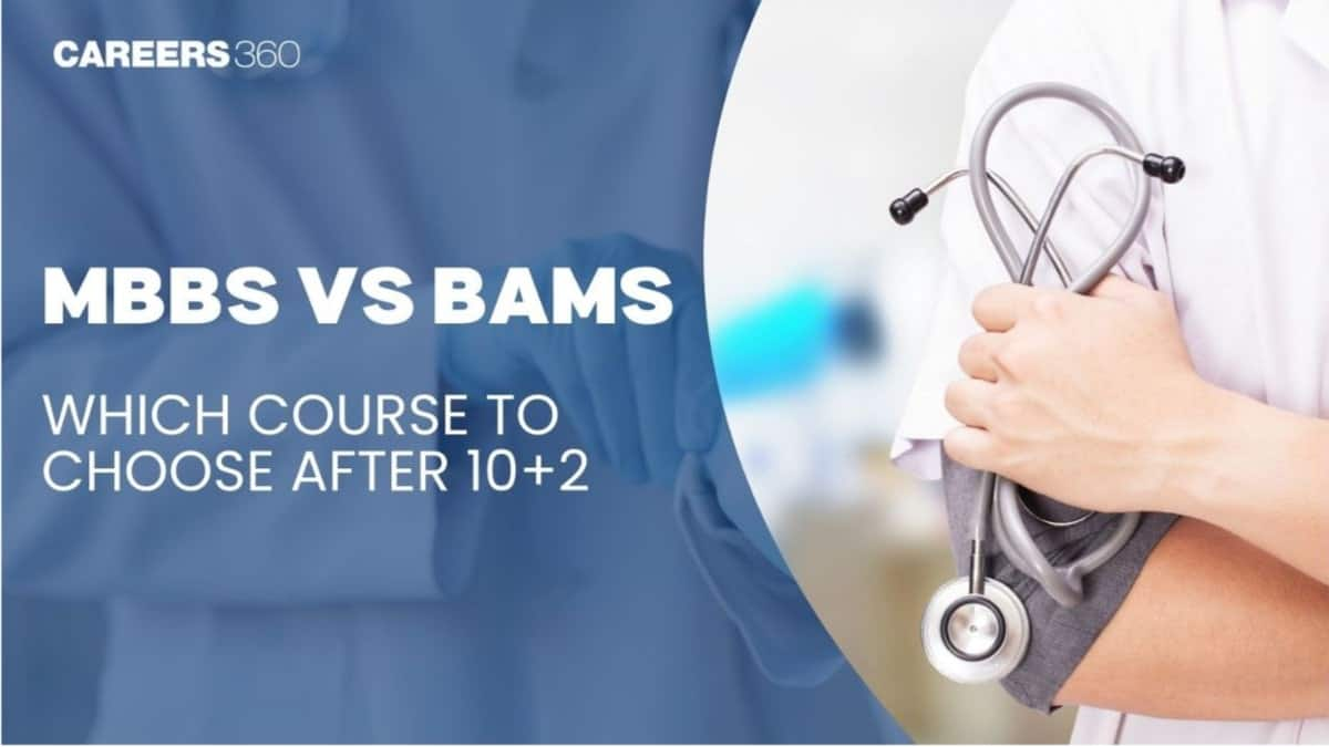 MBBS or BAMS: Which is a Better Course for Medical Aspirants?