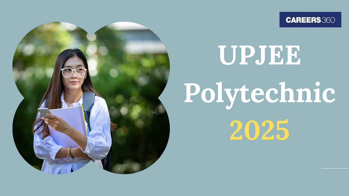 UPJEE Polytechnic 2025: Exam Date, Application, Admission Process, Top Colleges