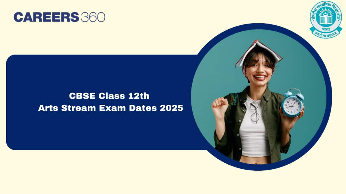 CBSE Class 12 Arts Exam Dates 2025 - Board Schedule and Last-Minute Preparation Tips