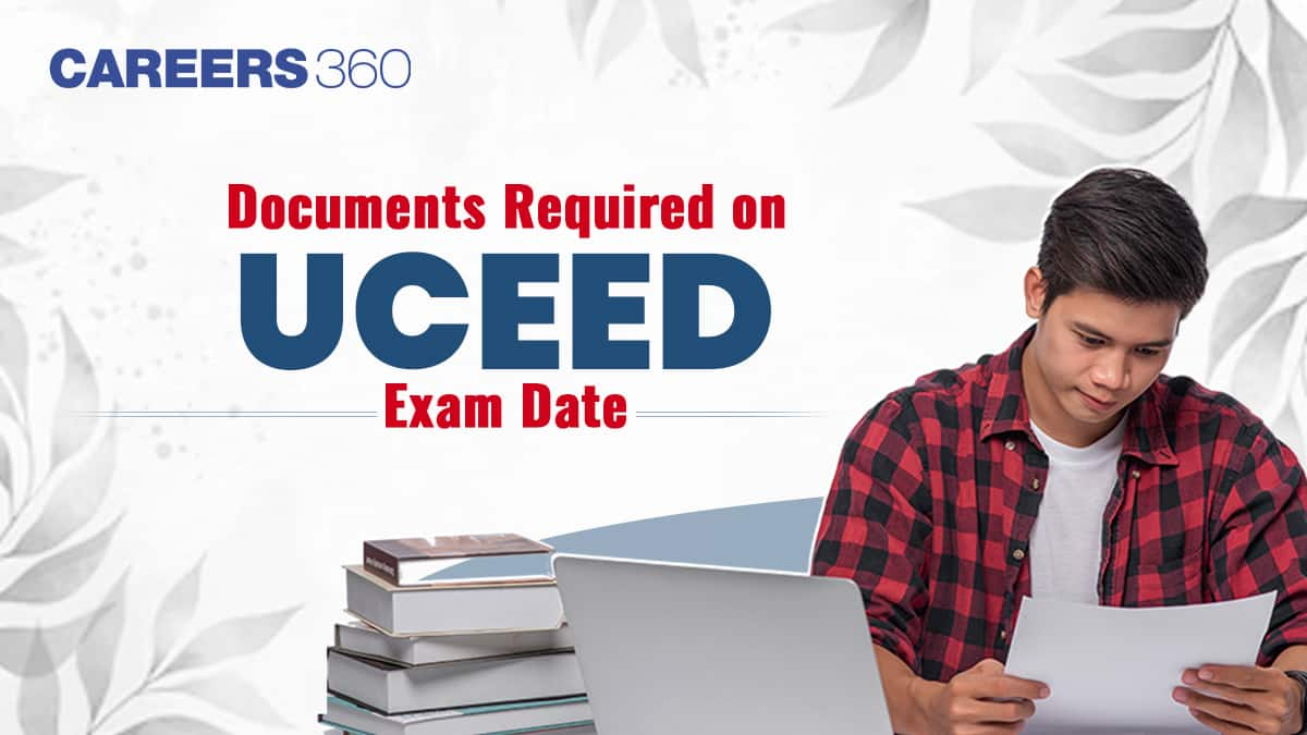 Documents Required on UCEED 2025 Exam Day