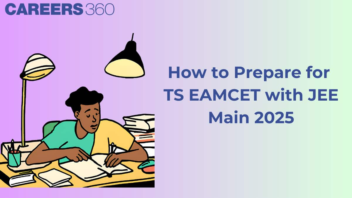 How to Prepare for TS EAMCET 2025 Along with JEE Main - Expert Tips