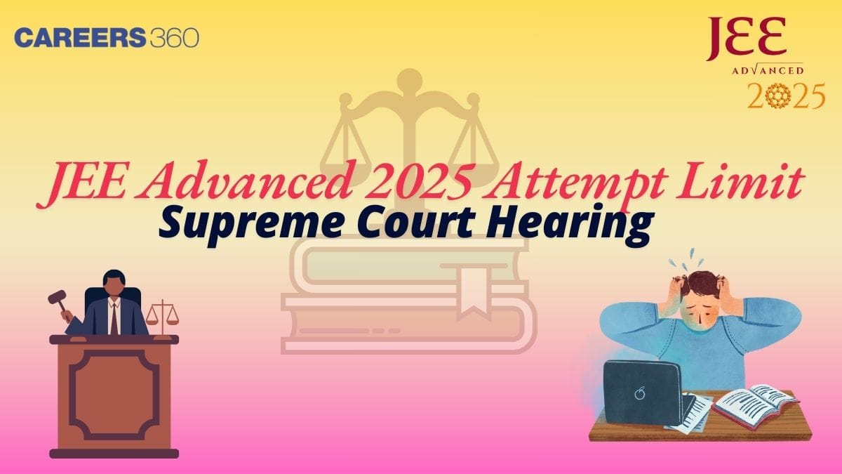 JEE Advanced 2025 Attempt Limit Supreme Court Hearing - Check Latest Updates