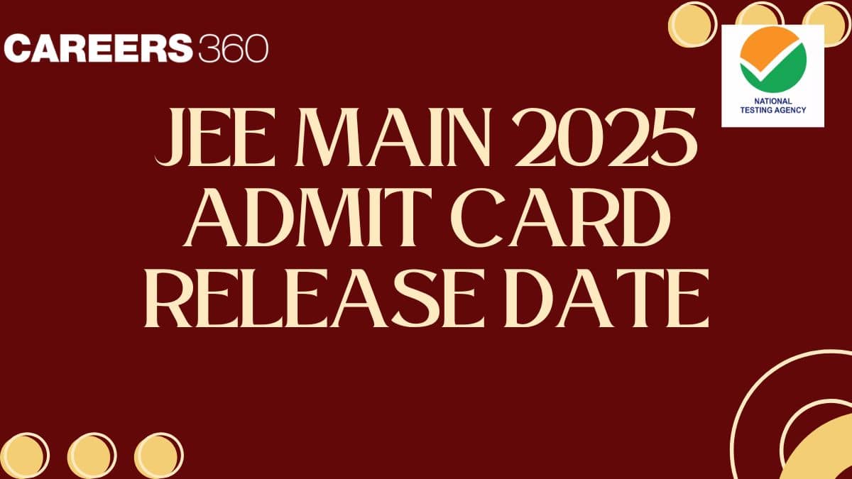 JEE Main 2025 Admit Card Release Date: Latest Updates and Download Guide