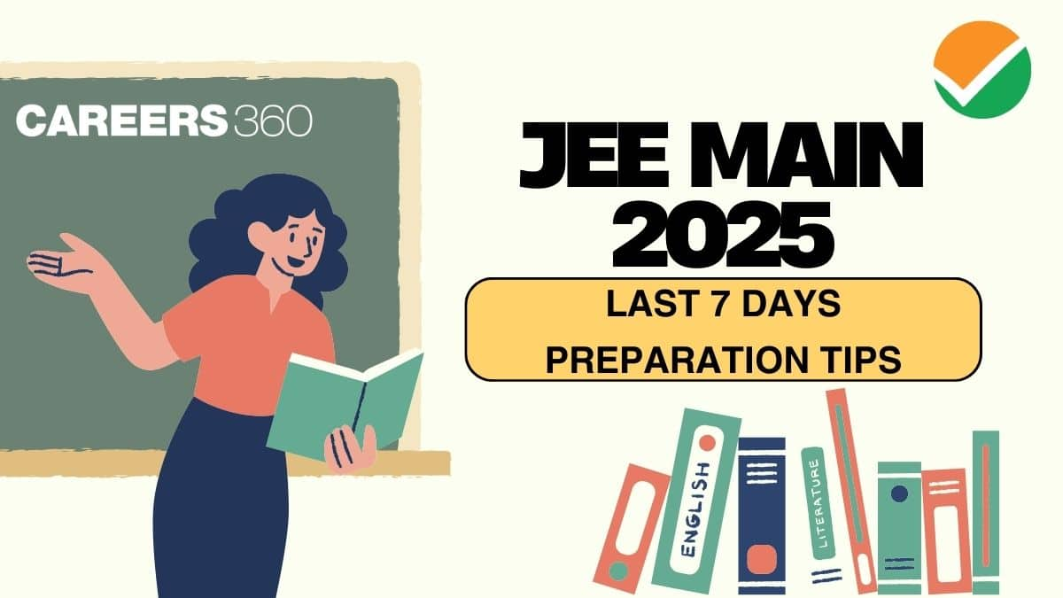 JEE Main 2025 Last 7 Days Preparation Tips to Boost Your Score