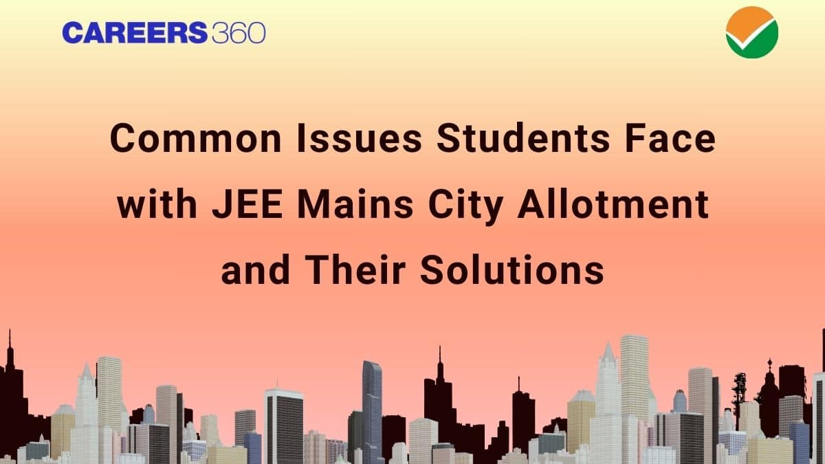 Common Issues with JEE Mains City Intimation Slip 2025 and Solutions