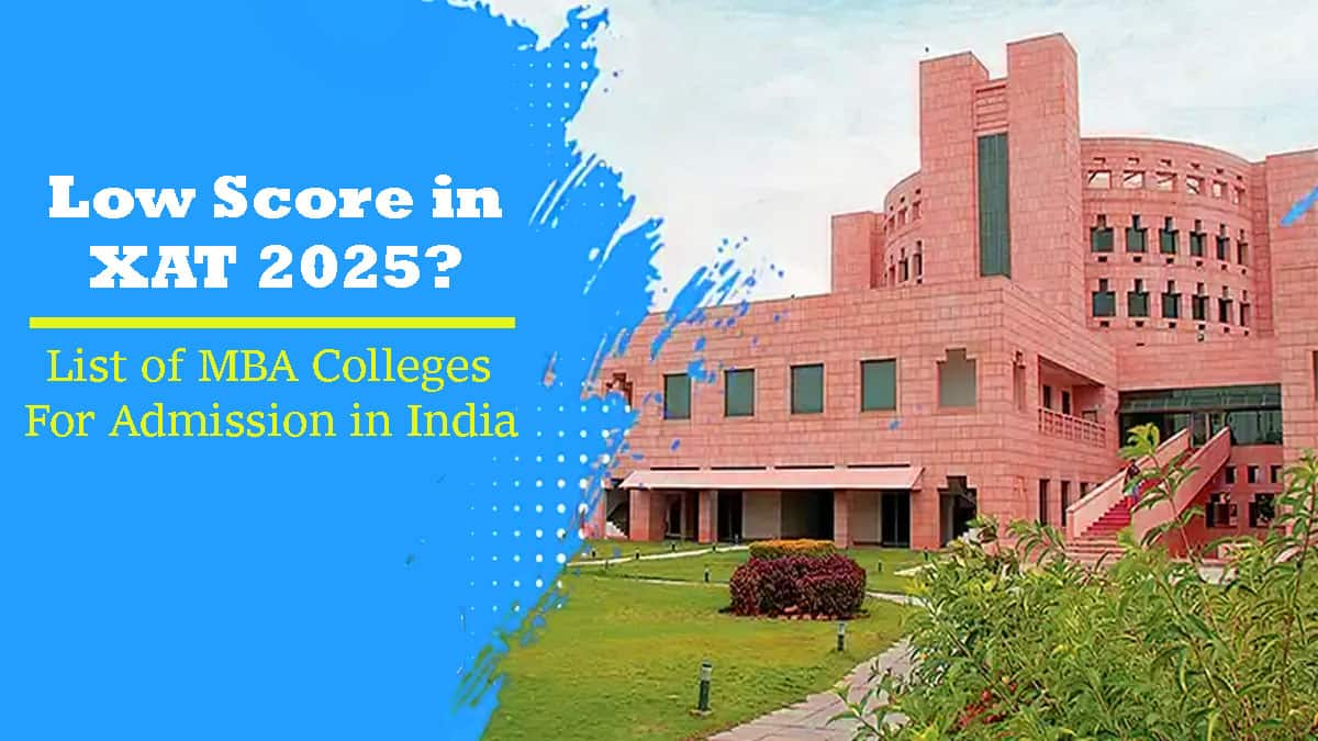 Low Rank/Score in XAT 2025? Check List of MBA Colleges for Admission in India