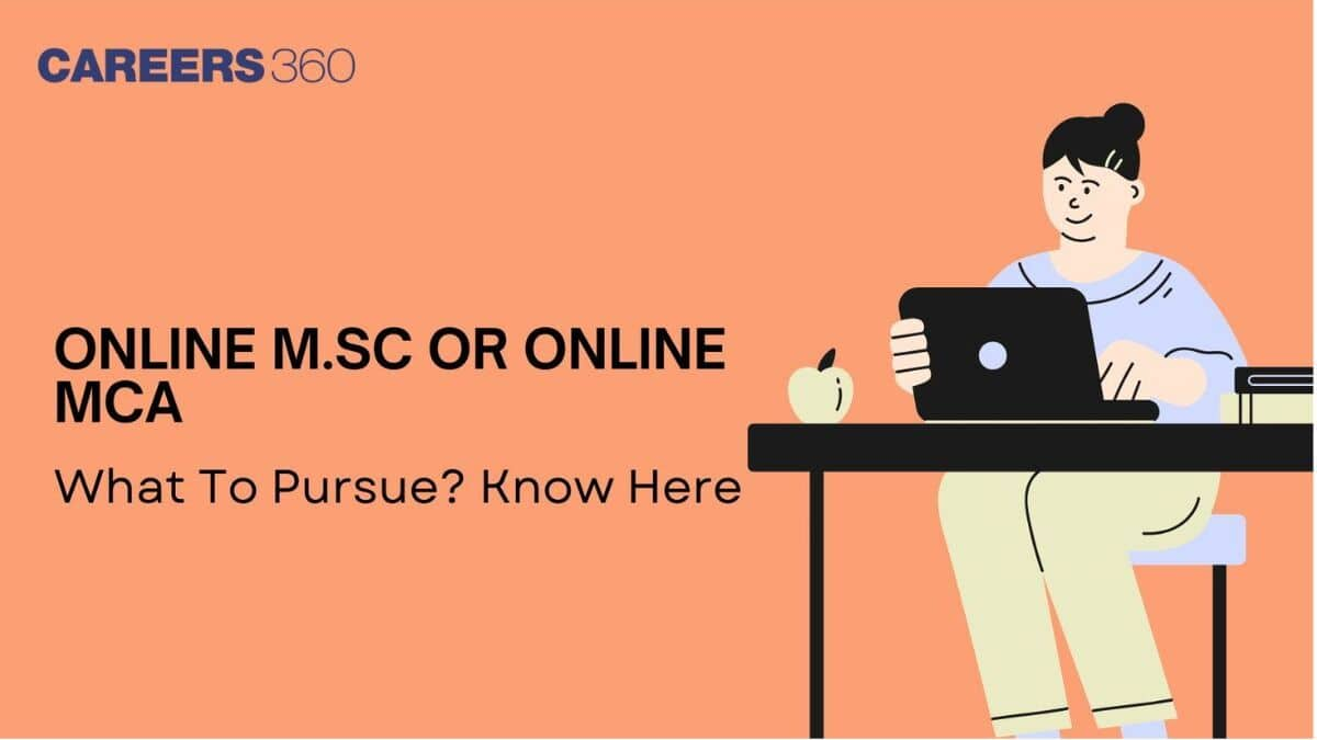 Online M.Sc or Online MCA: What To Pursue in 2025? Know Here