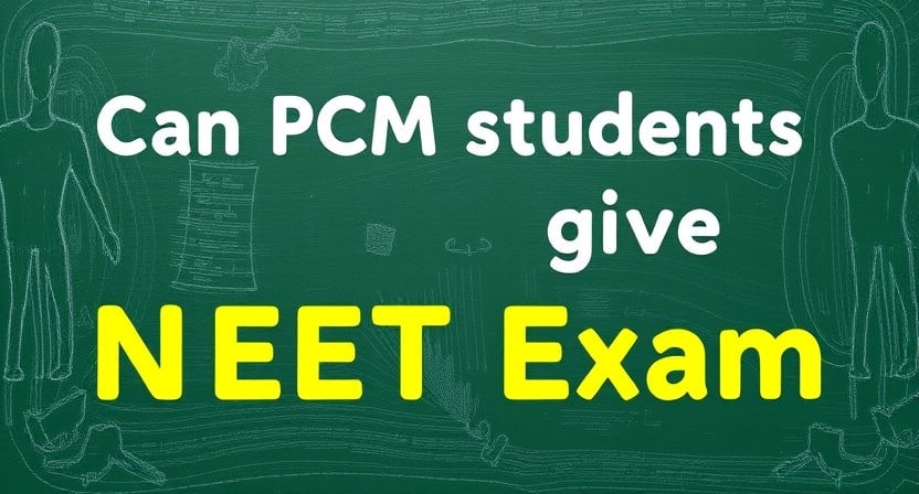 Can PCM Students Give NEET Exam? - Check Here Updates