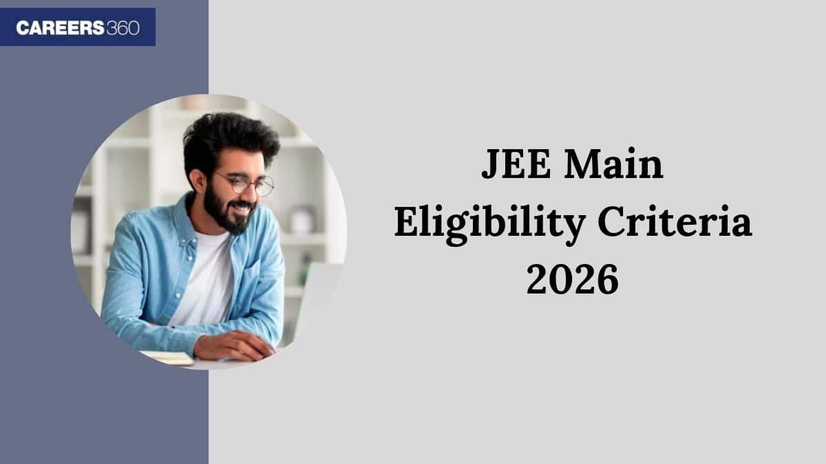 JEE Main 2026 Eligibility Criteria - Age Limit, Marks in Class 12