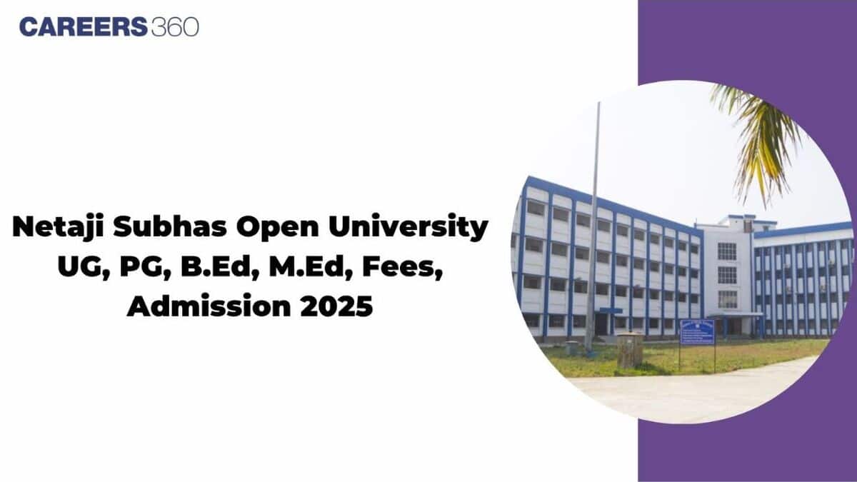 Netaji Subhas Open University: UG, PG, B.Ed, M.Ed, Fees, Admission 2025