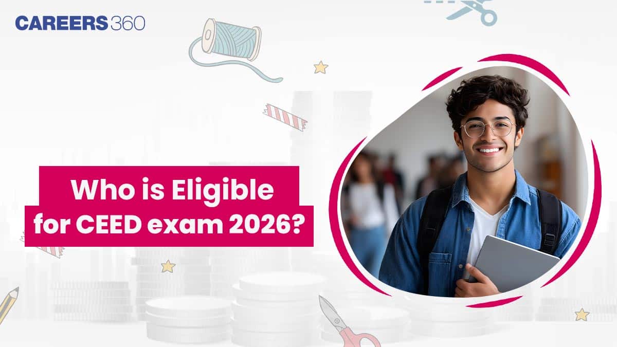Who is Eligible for CEED Exam 2026? Check If You Qualify to Apply