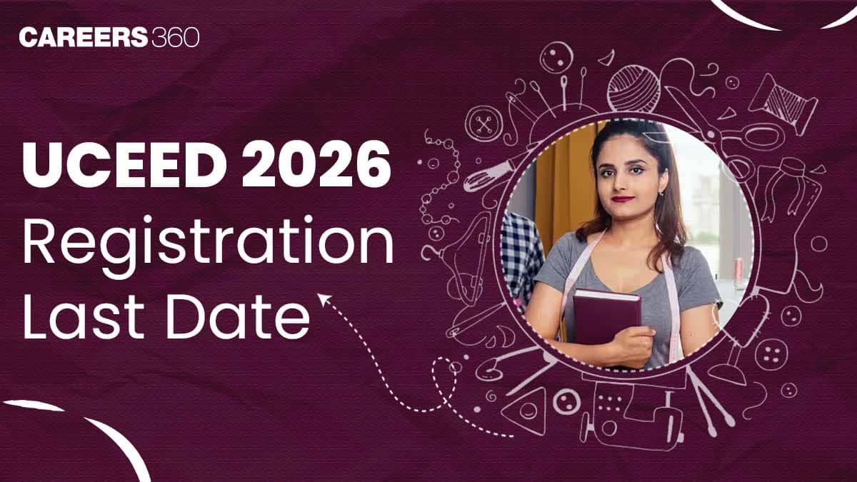 UCEED 2026 Registration Last Date Out: Apply Before Deadline